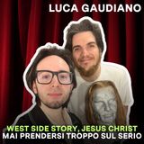 LUCA GAUDIANO | Mai prendersi troppo sul serio