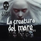 La creatura del mare - Se potesse guardarti dentro, cosa troverebbe? | Parte 1 [S2 - E19]