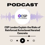 CSP London Explain the Risks of Reinforced Autoclaved Aerated Concrete
