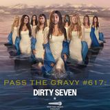 Pass The Gravy #617: Dirty Seven