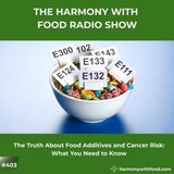 The Truth About Food Additives and Cancer Risk