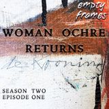 S2E1 - Woman Ochre Returns