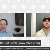 Wes Schroll CEO Fetch, 4Billion in receipts, Americas number 1 rewards app 17Million users