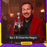 Ep. 1 De la Guasca a la Carrilera con El Charrito Negro