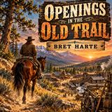 Openings in the Old Trail by Bret Harte | Classic American Western Short Stories Audiobook
