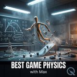282. Best Game Physics - Dive into the mechanics that move worlds with Max