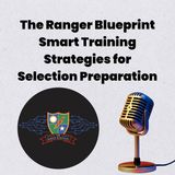 The Ranger Blueprint Smart Training Strategies for Selection Preparation