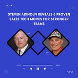 Steven Adinolfi Reveals 6 Proven Sales Tech Moves for Stronger Teams