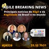 #JornadaAgil731 E326 #AgileBreakingNews - JORNAL ÁGIL