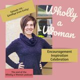 Episode 170 - Goodbye from Emily! The end of the Wholly a Woman podcast