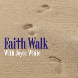 FAITH WALK WITH JOYCE WHITE - SHOW 041216