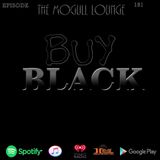 The Mogul Lounge Episode 181: Buy Black
