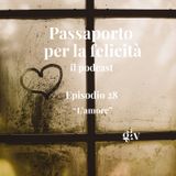 Passaporto per la Felicità - ep.28 "L'amore"