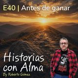 E40: Antes de ganar