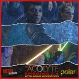 The Acolyte Ep. 3-4 w/ Adam "Woody" Woodford of Polar