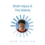 S1E11: Brain Injury & the Elderly