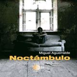 Noctambulo - Miguel Aguerralde