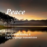 Peace - Vocal sound healing & Light language transmission