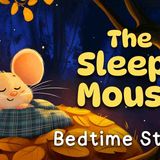 🐭 The Sleepy Mouse 💤 Calming Bedtime Stories from Sleepy Forest 🌙 2 Hours No Midroll Ads🌙 Koala Moon