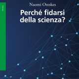 Silvia Bencivelli "Perché fidarsi della scienza?" Naomi Oreskes
