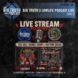 #164 – Big Truth X Lowlife Podcast Live (PT. 2)
