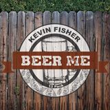 Big Blend Radio: Multi-Platinum Songwriter Kevin Fisher - BEER ME!