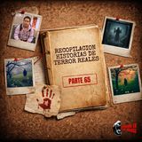 Recopilación: Historias de Terror Reales - Parte 65