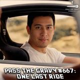 Pass The Gravy #667: One Last Ride