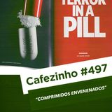 Cafezinho 497- O caso dos comprimidos envenenados-