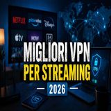 Migliori VPN per streaming 2026- guida completa