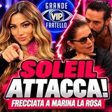 GF VIP: SOLEIL SORGE ATTACCA MARINA LA ROSA! La frecciata su Alex Belli scatena il CAOS nel reality