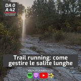 Trail running: come gestire le salite lunghe