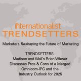 Madison and Wall’s Brian Wieser Discusses Pros & Cons of a Merged Omnicom-IPG and the Industry Outlook for 2025