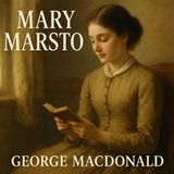 Mary Marston: A George MacDonald Classic of Virtue, Providence & Christian Integrity Part 3