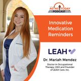 08/12/2024: Dr. Mariah Mendez, Doctor in Occupational Therapy and CEO and Founder of LEAH Care, Inc. | Innovative Medication Reminders