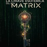 LA CHIAVE ESOTERICA DEL FILM MATRIX :