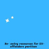 Re-entry resources for ex offenders part two