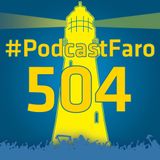 PodcastFaro - UNA SERIE DE CATASTROFICAS DESDICHAS (Programa 504)