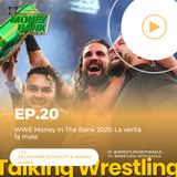 WWE Money In The Bank 2025: La verità fa male | Ep.20