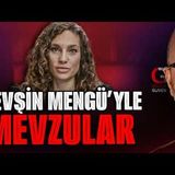 NEVŞİN MENGÜ İLE MEVZULAR
