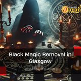 Black Magic Removal in Glasgow – Psychic Jayanth