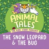 The Snow Leopard And The Bug