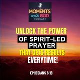 Unlock the Power of Spirit Led Prayer That Gets Results Everytime