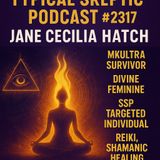 MKUltra • Divine Feminine • SSP/ Targeted Individual • Reiki • Shaman - Jane Hatch - TSP # 2317