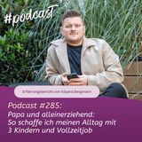 Papa und alleinerziehend: So schaffe ich meinen Alltag mit 3 Kindern und Vollzeitjob