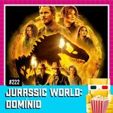 EP 222 - Jurassic World: Domínio