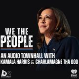 We The People: Townhall with Kamala Harris and Charlamagne Tha God