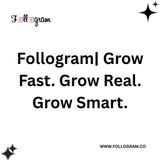 Follogram Grow Fast. Grow Real. Grow Smart.