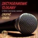 Instagramowe slogany, w które wierzymy zamiast zaufać sobie