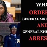 Inside The Shocking Arrest of General Dumisani Khumalo, General Nhlanhla Mkhwanazi and IDAC